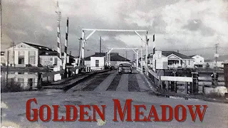 GOLDEN MEADOW - Down the Bayou history and culture