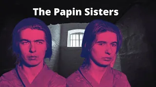 The Papin Sisters | The Brutal Double Slaying