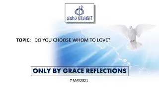 ONLY BY GRACE REFLECTIONS - 7 May 2021