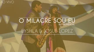 Eyshila e Josué Lopez - O Milagre Sou Eu (instrumental) - Eslavec 2016