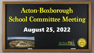 Acton School Committee Meeting 8/25/22