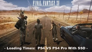 Final Fantasy XV - Loading Comparison: PS4 VS PS4 Pro With SSD