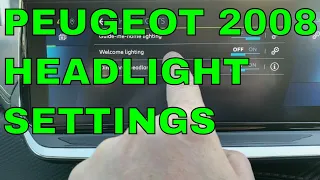 PEUGEOT 2008 HEADLIGHT SETTINGS, GUIDE ME HONE, WELCOME LIGHTING & DIRECTIONAL HEADLIGHTS