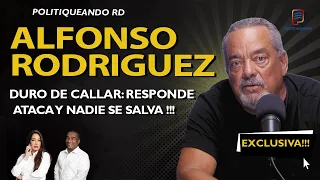 SIN PIEDAD: ALFONSO RODRÍGUEZ RESPONDE Y SACUDE 'POLITIQUEANDO RD