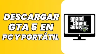 Cómo descargar GTA 5 en PC y portátil - Instalar GTA V