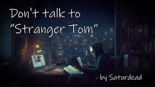 Don't talk to Stranger Tom