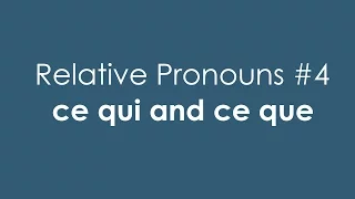 French Relative Pronouns #4 | ce qui and ce que