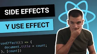 SIDE EFFECTS y USE EFFECT 😎 CUÁNDO se ejecuta? 🔵 Curso de React desde cero #11