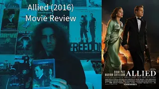 Allied (2016) would benefit from better chemistry between the actors (SPOILERS!)