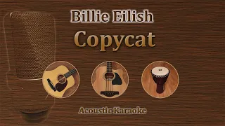 Copycat - Billie Eilish (Acoustic Karaoke)