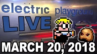 Electric Playground Live! - Nintendo Switch Indie Games, Big Ubisoft News! - March 20, 2018