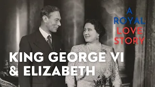 King George VI & Elizabeth - A royal love story - part 2