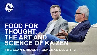 Food for Thought: The Art and Science of Kaizen | David Gelb & Wolfgang Puck | The Lean Mindset | GE