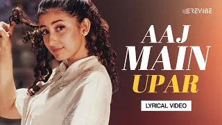 Aaj Main Upar (Lyrical Video) | Kavita Krishnamurthy | Kumar Sanu | Khamoshi The Musical