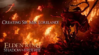 *Create My DLC Character, Sir Mik Loreland! For the Elden Ring: Shadow of the Erdtree DLC* Part 3