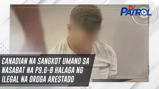 Canadian na sangkot umano sa nasabat na P9.6-B halaga ng ilegal na droga arestado | TV Patrol