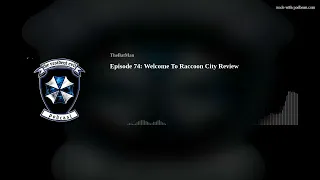 Episode 74: Welcome To Raccoon City Review