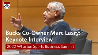 Milwaukee Bucks Co-Owner Marc Lasry: Keynote Interview | 2022 Wharton Sports Business Summit