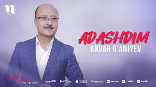 Anvar G'aniyev - Adashdim (music version)