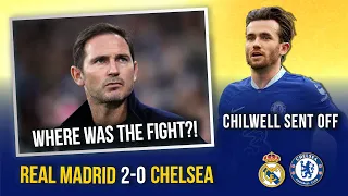 REAL MADRID 2-0 CHELSEA | GAME OVER? WHERE WAS THE FIGHT?! | CHILWELL SENT OFF...