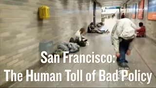 San Francisco Part 3: The Human Toll of Bad Policy