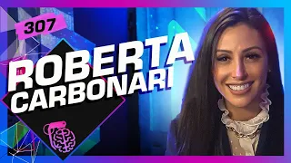 ROBERTA CARBONARI - Inteligência Ltda. Podcast #307