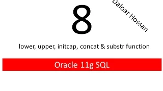 Oracle11g SQL Tutorial 8 use of lower, upper, initcap, concat & substr function