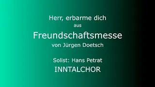 "Herr, erbarme Dich" aus "Freundschaftsmesse" von Jürgen Doetsch; Inntalchor; Solist Hans Petrat
