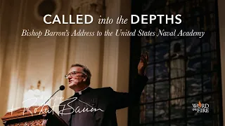 Called into the Depths: Bishop Barron’s Address to the United States Naval Academy