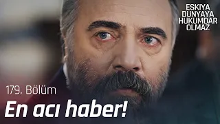 Hayriye Ana'nın ölüm haberi geliyor! - Eşkıya Dünyaya Hükümdar Olmaz 179. Bölüm