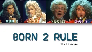 Born 2 Rule - The Four Georges (Horrible Histories) Colour Coded Lyrics