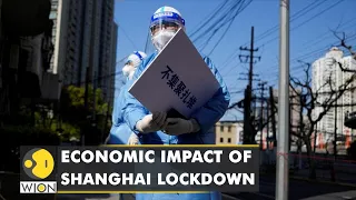 The economic impact of lockdown in Shanghai: Lockdown extended until further notice | WION