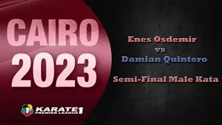 Enes Osdemir vs Damian Quintero Capdevila | Semi Final Male Kata | Cairo 2023