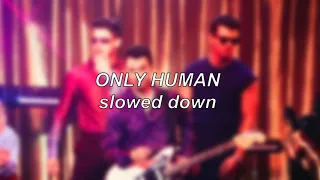 Jonas Brothers - Only Human | Slowed Down