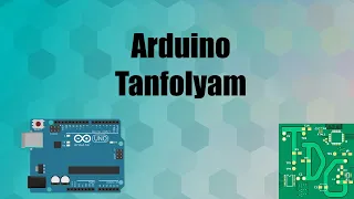 Arduino programozás tanfolyam - GPIO és alap függvények