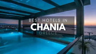 Best Hotels In Chania Greece (Best Affordable & Luxury Options)