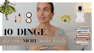 10 Dinge, die ich nicht mehr kaufe