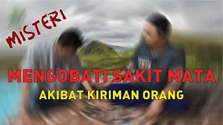 MENGOBATI SAKIT MATA (MATA BURAM) AKIBAT KIRIMAN ORANG