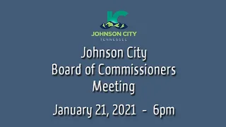 Johnson City Board of Commissioners Meeting 01-21-2021