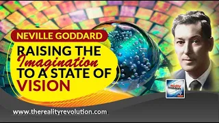 Neville Goddard Raise The Imagination To A State Of Vision (with discussion)