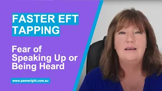 Faster EFT Style Tapping to Release the Fear of Speaking Up or Being Heard