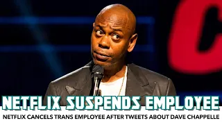 Netflix Cancels Trans Employee After Tweets About Dave Chappelle