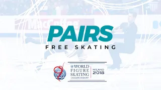 Pairs Free Skating | 2018 ISU World Figure Skating Championships Milan ITA | #WorldFigure