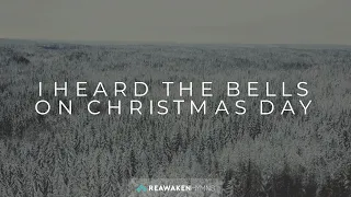 I Heard The Bells On Christmas Day | Christmas Lyric Video | Reawaken Hymns