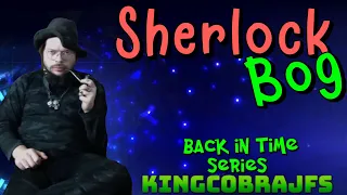 Sherlock Bog Relations Detective - KingCobraJFS - Back in Time Series