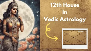 The Secrets of 12TH HOUSE in Vedic Astrology | Soma Vedic Astrology