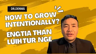 Dr Dennis |  Engtin nge Duhthlanna in kan than ang ? How to Grow Intentionally? Mizo/English Sermon