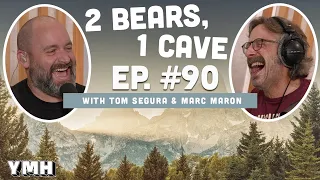 Ep. 90 | 2 Bears, 1 Cave w/ Tom Segura & Marc Maron