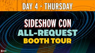 All-Request Booth Tour - Day 4 | Sideshow Con 2021