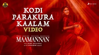 MAAMANNAN - Kodi Parakura Kaalam Video | A.R Rahman | Udhayanidhi Stalin | Vadivelu | Mari Selvaraj